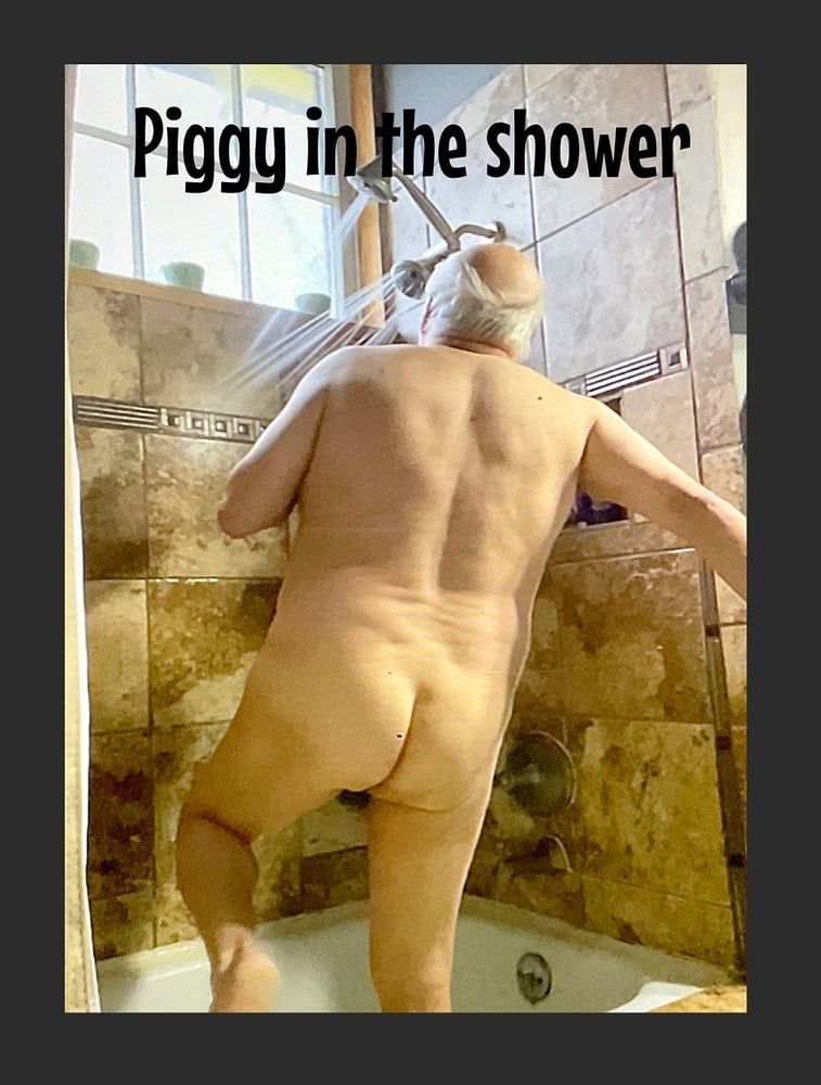 Piggy in the shower 