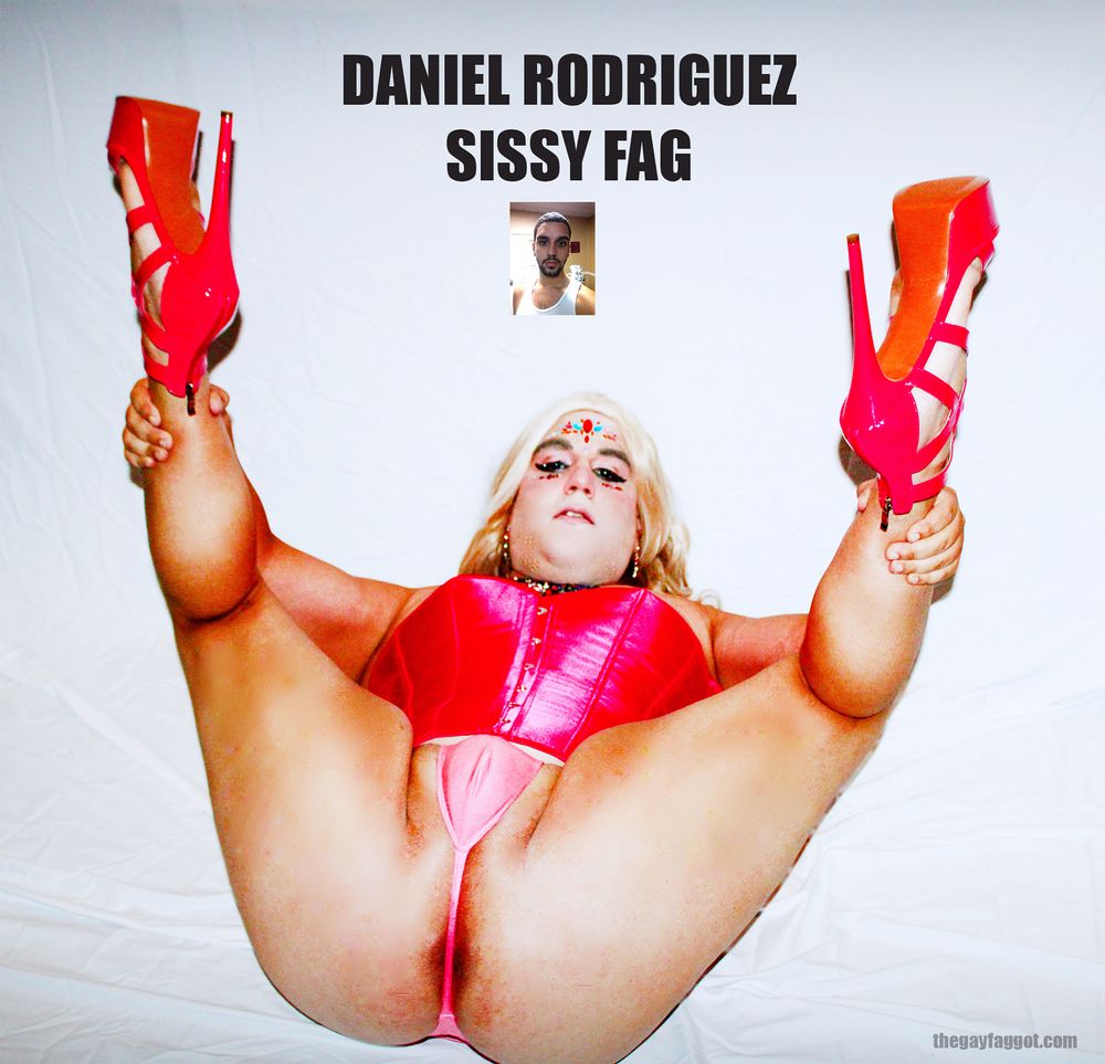 Daniel Rodriguex Sissy Princess Fag #2