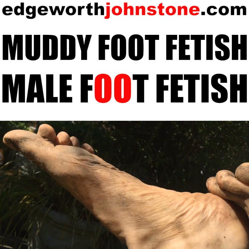 Muddy Feet - Big dirty male foot fetish