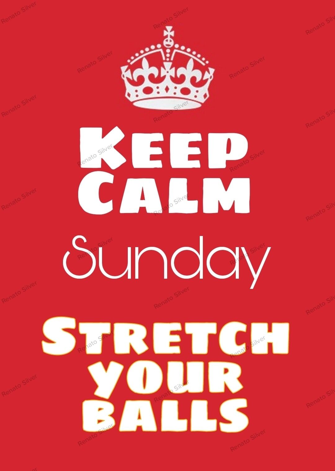 Keep calm and stretch your balls.