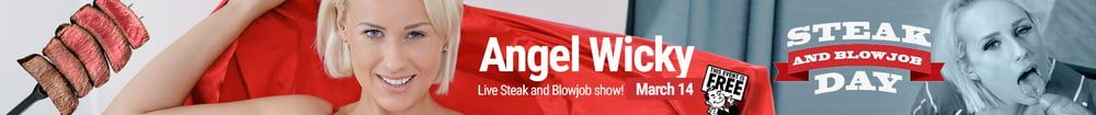 Steak & Blowjob show LIVE with Angel Wicky #10