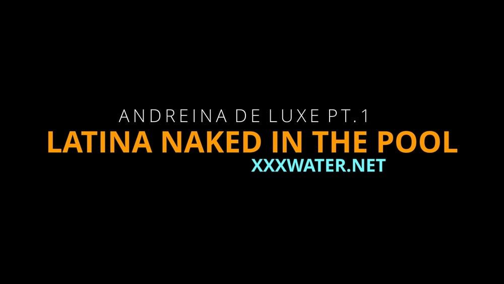 Andreina De Luxe Pt.1 UnderWaterShow