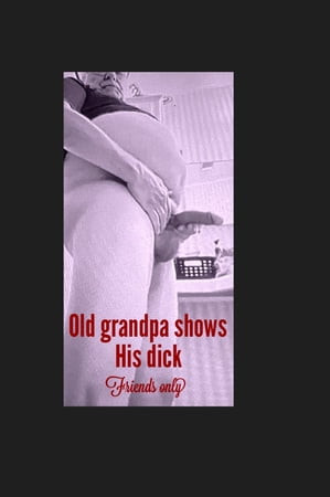 Old grandpa shows his dick