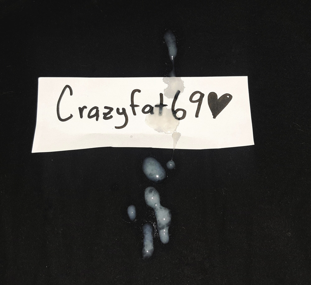 Cum Tribute: Crazyfat69 #3