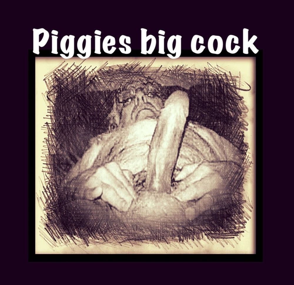Piggies big cock
