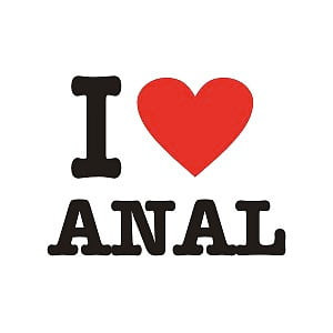 I Love Anal...