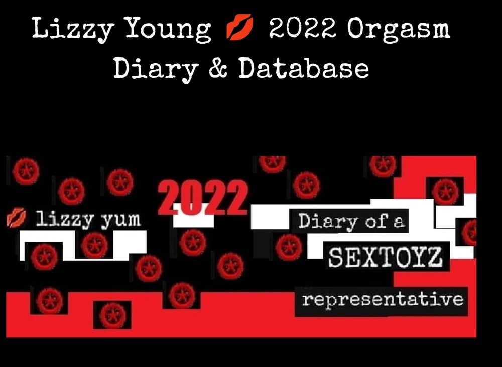 LizzyYum 2022 Orgasm Diary and Database